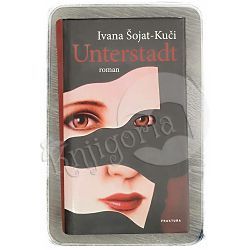 Unterstadt Ivana Šojat-Kuči