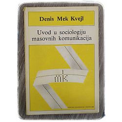 Uvod u sociologiju masovnih komunikacija Denis McQuail