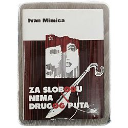 Za slobodu nema drugog puta Ivan Mimica