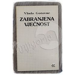 Zabranjena vječnost Vlado Gotovac