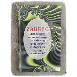 ZABREG – Antologija suvremenog hrvatskog pjesništva Vinko Brešić