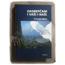 Zagrepčani i vaši i naši Zvonimir Milčec