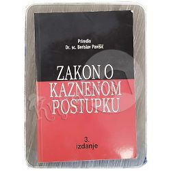 Zakon o kaznenom postupku (3. izdanje) Berislav Pavišić