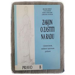 Zakon o zaštiti na radu Branko Brkić,Ivan Kuran,Nikola Muslim,Zdravko Schaub