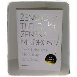 Žensko tijelo, ženska mudrost - novo prošireno izdanje Christiane Northrup