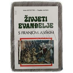 Živjeti Evanđelje s Franjom Asiškim Anton Rotzetter, Thaddee Matura