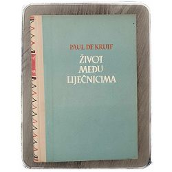 Život među liječnicima Paul de Kruif