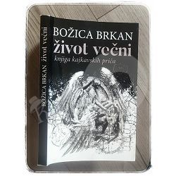 Život večni: Knjiga kajkavskih priča Božica Brkan